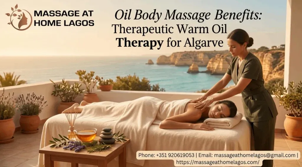 Oil Body Massage Benefits: Therapeutic Warm Oil Therapy for Algarve
