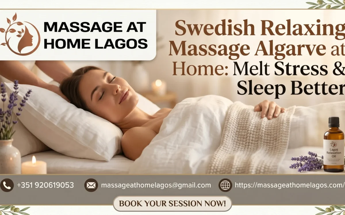 Swedish Relaxing Massage Algarve at Home: Melt Stress & Sleep Better