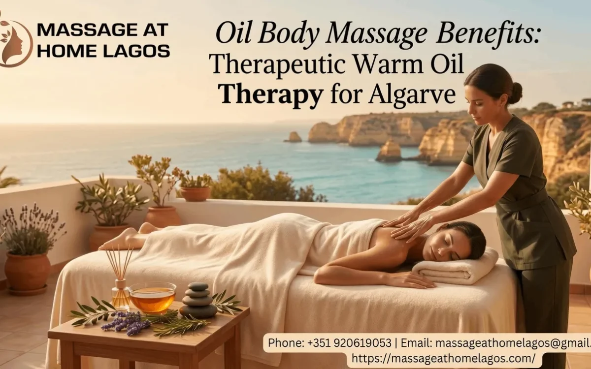 Oil Body Massage Benefits: Therapeutic Warm Oil Therapy for Algarve