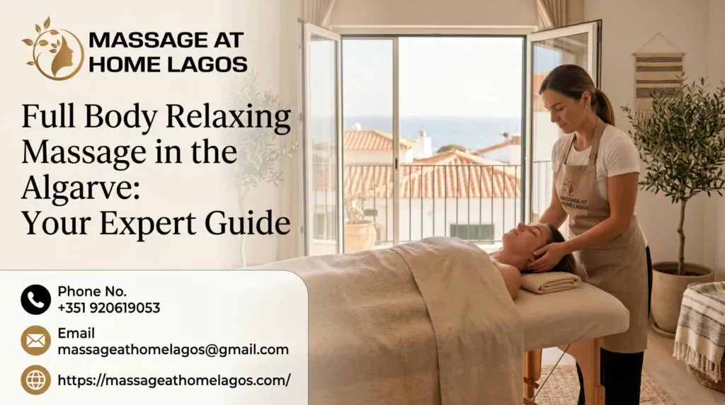Full Body Relaxing Massage in the Algarve: Your Expert Guide