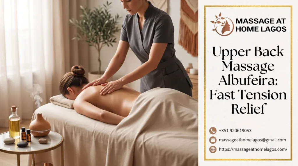 Upper Back Massage Albufeira: Fast Tension Relief