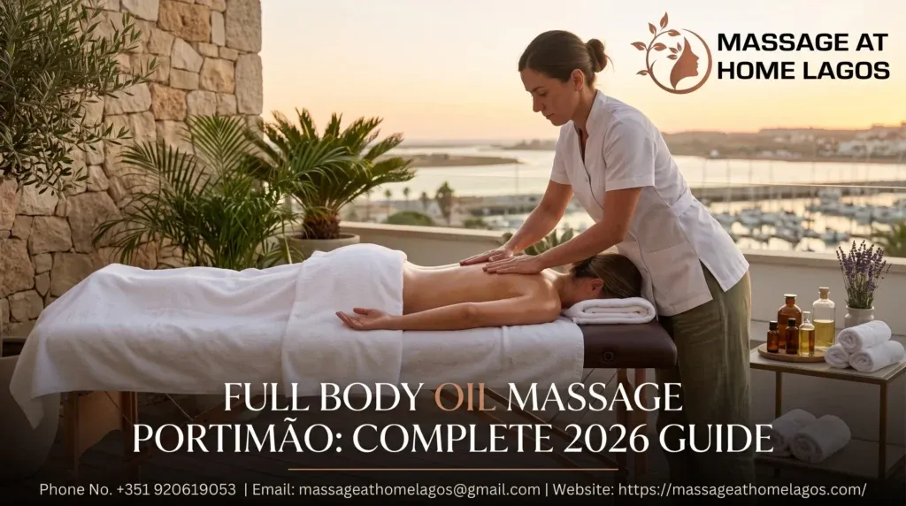 Full Body Oil Massage Portimão: Complete 2026 Guide