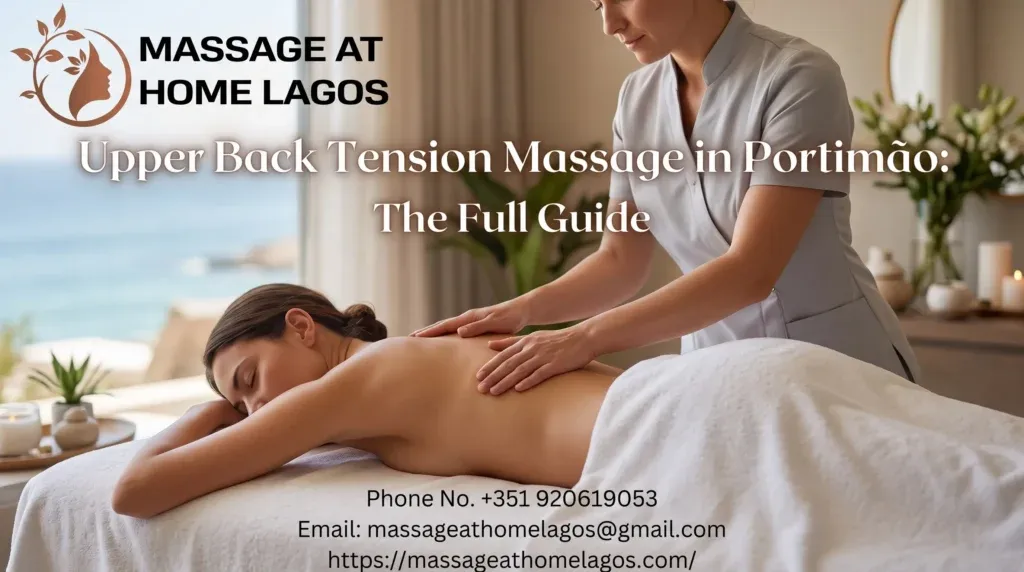 Upper Back Tension Massage in Portimão: The Full Guide