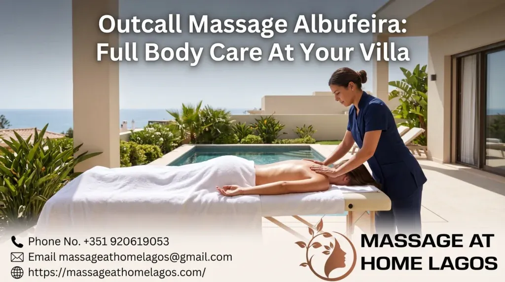 Outcall Massage Albufeira: Full Body Care At Your Villa