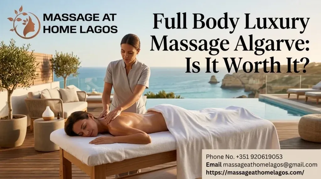Full Body Luxury Massage Algarve: Is It Worth It?
