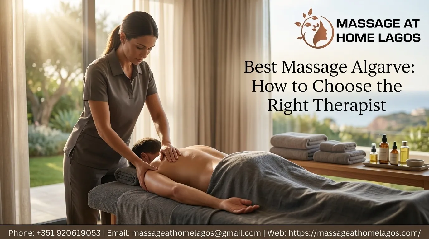 Best Massage Algarve: How to Choose the Right Therapist