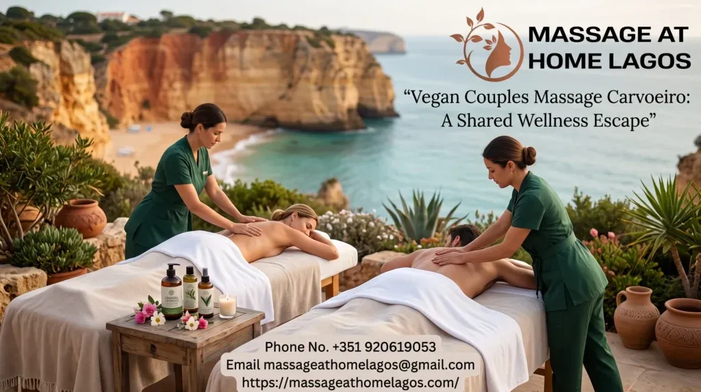 Vegan Couples Massage Carvoeiro: A Shared Wellness Escape